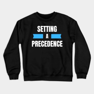 Setting A Precedence Crewneck Sweatshirt